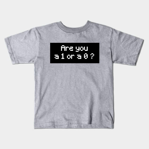 Are you a 1 or a 0 ? (2) Kids T-Shirt by Ward